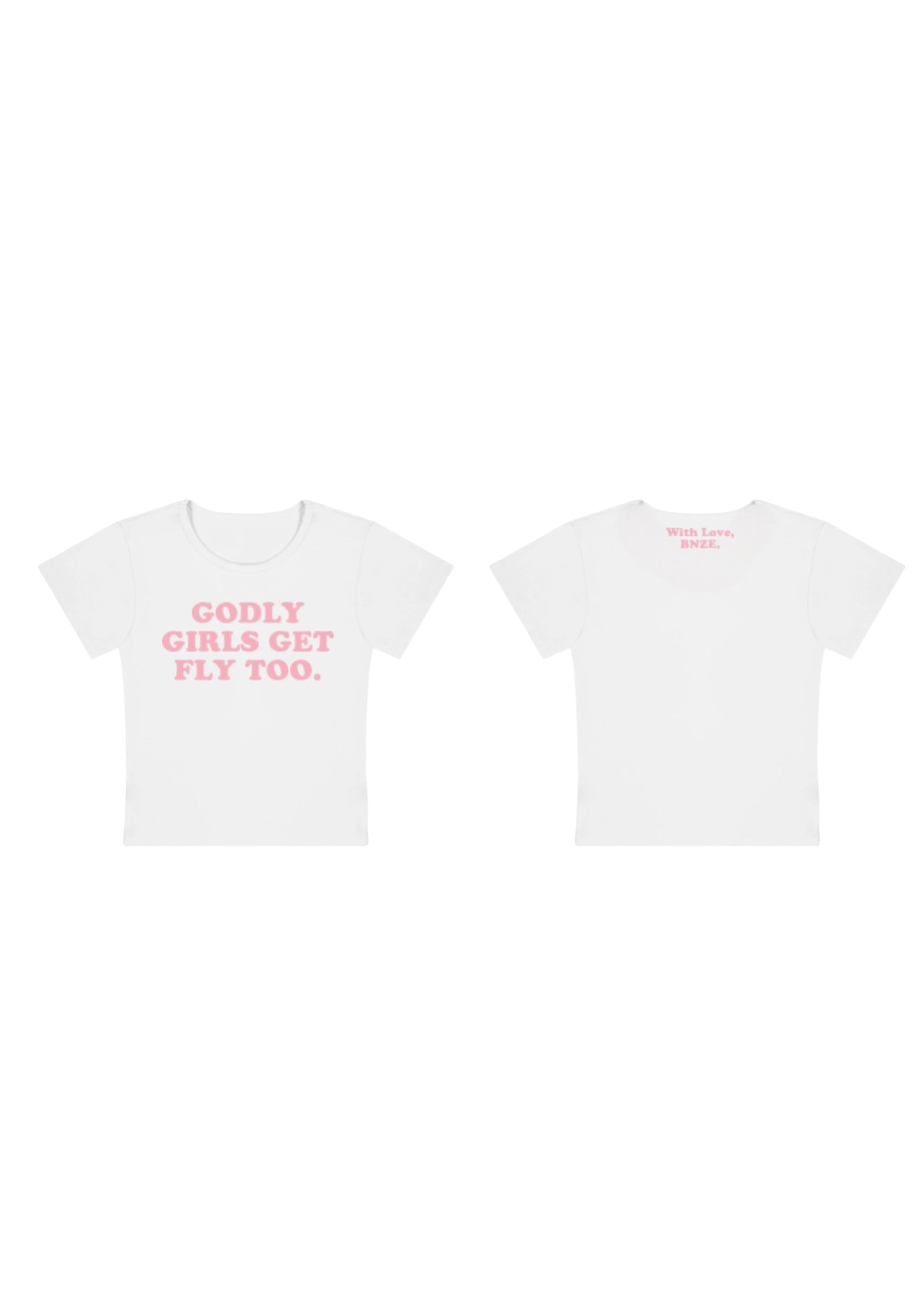 “GODLY GIRLS GET FLY TOO” - baby tee